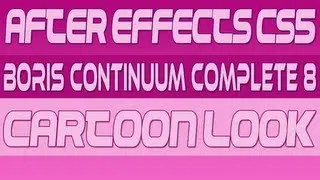 Boris Continuum Complete 8 Cartoon Look Tutorial for After effects cs5.5