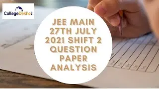 JEE Main 27th July 2021 Shift 2 Question Paper Analysis