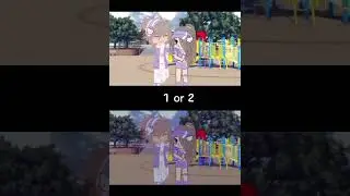 1 or 2 #gasha_club #gashameme #gashalife #tiktok #videos #gashaclub #gashapones #video #memes #meme