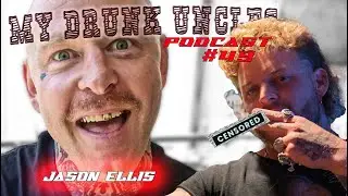 Jason Ellis  | My Drunk Uncles Podcast | Episode 49