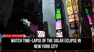 Watch Time lapse of the Solar Eclipse in New York City shows Times Square in darkness