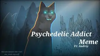 Psychedelic Addict Meme||Ft:Audrey||New character design|| WildCraft Meme