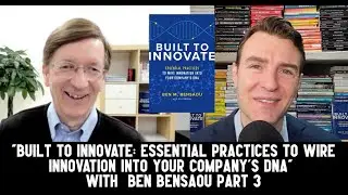 Ben Bensaou - Built To Innovate Part 3