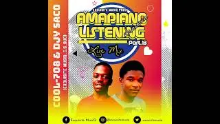 Amapiano Listening Sessions Part.013 Live Mix By Exquisite MusiQ (C.S Duo_)