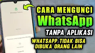 CARA MENGUNCI APLIKASI WHATSAPP | WhatsApp tidak dibuka orang lain