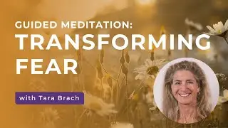 Guided Meditation: Transforming Fear, with Tara Brach