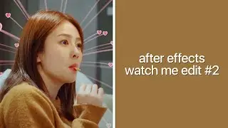 after effects | watch me edit #2