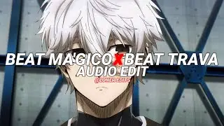 Beat Magico X Beat Trava - [edit audio] [Extended Version]