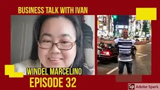 Business Talk With Ivan | Episode 32 | Windel Marcelino