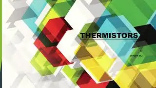 THERMISTORS | TRANSDUCERS | ELECTRICAL ENGINEERING | SEM 3