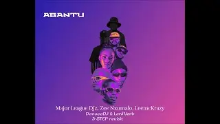 Major League ft Zee Nxumalo, LeeMckrazy & FLUXX - Abantu (DonacoDJ & Lord'Verb 3STEP REVISIT)