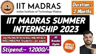 IIT Madras Summer Internship 2023|IIT Madras Internship|IIT Madras Fellowship program|IIT Internship