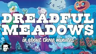 Dreadful meadows in about 3 minutes