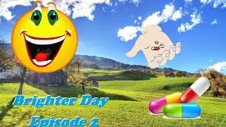 Brighter Day Episode 2: PILLS FOR EVERYONE !!!