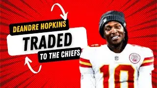DeAndre Hopkins TRADED to CHIEFS!