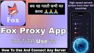 Fox Proxy App || Fox Proxy App Kaise Use Kare || How To Use Fox Proxy App || Fox Proxy App Use