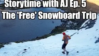 Storytime With AJ Ep. 5: The 'Free' Snowboard Trip