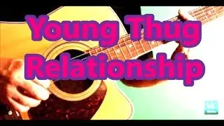 Young Thug - Relationship (feat. Future) - RHYTHM GUITAR COVER