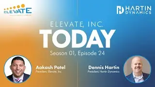 Elevate, Inc. TODAY Podcast | S1 Episode 24 with Dennis Hartin, President of Hartin Dynamics
