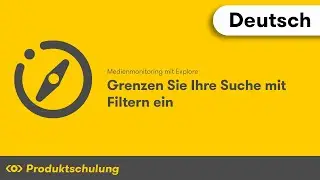 Medienmonitoring mit Explore: Grenzen Sie Ihre Suche mit Filtern ein