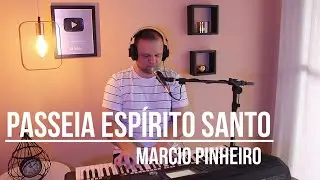 PASSEIA ESPÍRITO SANTO - Pr. MARCIO PINHEIRO (Cover) Edilson Maia