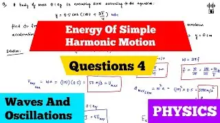 Energy Of Simple Harmonic Motion | Question 4 | Waves And Oscillations
