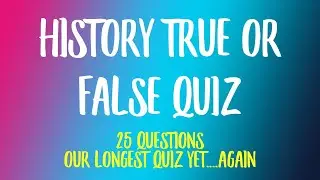 History Unveiled: True or False Quiz to Test Your Historical Knowledge!