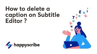 How to Delete a Caption on the Subtitle Editor