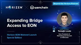 Expanding Bridge Access to EON - Wanchain VP of Marketing and Growth Temujin Louie