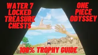 Water 7 Locked Treasure Chests - One Piece Odyssey 100% Trophy Guide