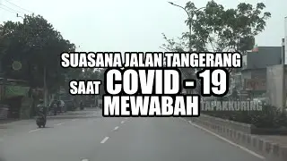 SUASANA KOTA TANGERANG SAAT MUSIM  WABAH C - 19