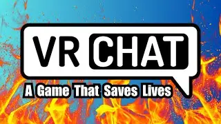 VRChat: A Documentary on Social VR Saving Lives