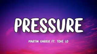 Martin Garrix - Pressure (Lyrics) ft. Tove Lo
