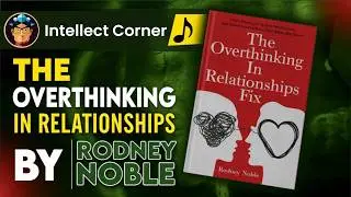The Overthinking In Relationships Fix by Rodney Noble