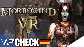 MORROWIND VR - Die VR Mod für weitere Elder Scrolls Abenteuer - FIRST LOOK