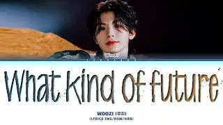 WOOZI What kind of future Lyrics (우지 어떤 미래 가사)