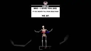 bro give me 20$ 