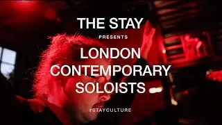 The Stay Presents London Contemporary Soloists