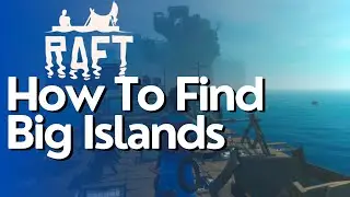 How To Find Big Islands in Raft