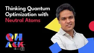 Pedro Lopes: Thinking Quantum Optimization with Neutral Atoms | QHack 2023