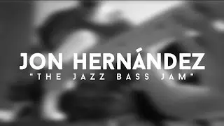 Jon Hernández - The Jazz Bass Jamm