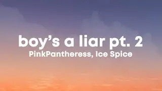PinkPantheress, Ice Spice - Boy's a Liar pt. 2 (Lyrics)