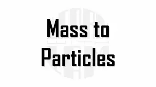 Mass to Particles | LEARN with LAM