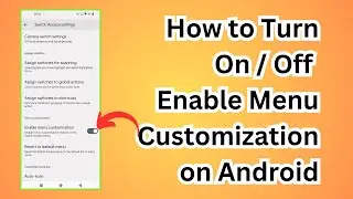 How to Turn On / Off Enable Menu Customization on Android | Easy Guide for Personalizing Your Device