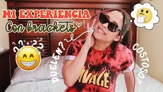 MI EXPERIENCIA CON BRACKETS  ES COSTOSO O ES UN LUJO ESTETICO? Kika P TV