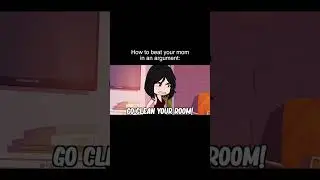 How To Beat Your Mom In An Argument