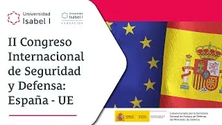 II Congreso Internacional de Seguridad y Defensa: España - UE. Día 1