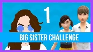 SIMS 4 | BIG SISTER CHALLENGE | PART 1