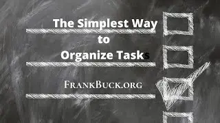 The Simplest Way to Organize Tasks | @DrFrankBuck