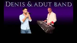 Denis & Adut Band - Moj Anđele 2013
